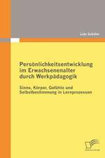 Persoenlichkeitsentwicklung im Erwachsenenalter durch Werkpadagogik af Lutz Schäfer