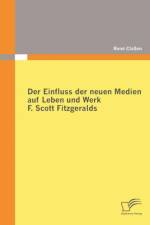 Einfluss der neuen Medien auf Leben und Werk F. Scott Fitzgeralds af Rene Classen