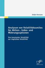 Analysen von Volatilitatssmiles fur Aktien-, Index- und Wahrungsoptionen af Zeljko Komazec