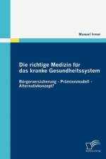 richtige Medizin fur das kranke Gesundheitssystem af Manuel Irmer