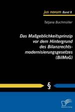 Das Massgeblichkeitsprinzip vor dem Hintergrund des Bilanzrechtsmodernisierungsgesetzes (BilMoG) af Tatjana Buchmuller
