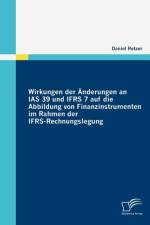 Wirkungen der AEnderungen an IAS 39 und IFRS 7 auf die Abbildung von Finanzinstrumenten im Rahmen der IFRS-Rechnungslegung af Daniel Retzer