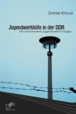 Jugendwerkhoefe in der DDR af Daniel Krausz