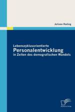 Lebenszyklusorientierte Personalentwicklung in Zeiten des demografischen Wandels af Juliane Rading