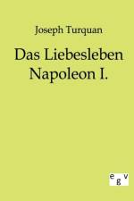 Das Liebesleben Napoleon I. af Joseph Turquan