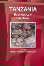 Tanzania Business Law Handbook Volume 1 Strategic Information and Basic Laws af Inc Ibp