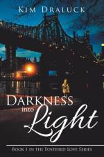 Darkness into Light af Kim Draluck