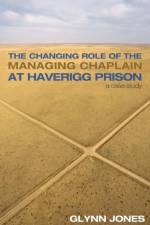 Changing Role of the Managing Chaplain at Haverigg Prison af Glynn Jones