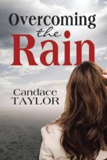Overcoming the Rain af Candace Taylor