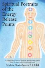 Spiritual Portraits of the Energy Release Points af Michele Marie Gervais
