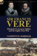 Sir Francis Vere af Clements R Markham