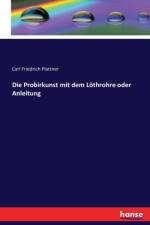 Probirkunst mit dem Loethrohre oder Anleitung af Carl Friedrich Plattner