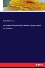 lebenden Schnecken und Muscheln der Umgegend Stettins und in Pommern af Rudolf Lehmann