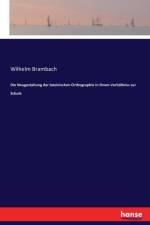 Neugestaltung der lateinischen Orthographie in ihrem Verhaltniss zur Schule af Wilhelm Brambach