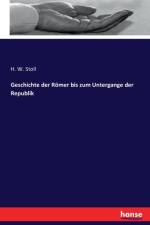 Geschichte der Roemer bis zum Untergange der Republik af H W Stoll