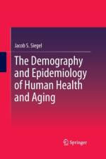 The Demography and Epidemiology of Human Health and Aging af Jacob S. Siegel