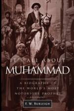It's All About Muhammad af F W Burleigh