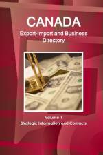 Canada Export-Import and Business Directory Volume 1 Strategic Information and Contacts af Inc Ibp