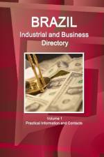 Brazil Industrial and Business Directory Volume 1 Practical Information and Contacts af Inc Ibp