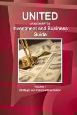 United Arab Emirates Investment and Business Guide Volume 1 Strategic and Practical Information af Inc Ibp