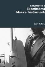 Encyclopedia of Experimental Musical Instruments af Larry Rowe
