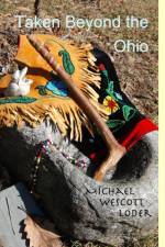 Taken Beyond the Ohio af Michael Wescott Loder