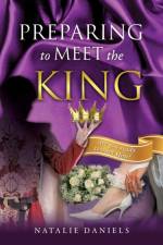 Preparing to Meet the King af Natalie Daniels