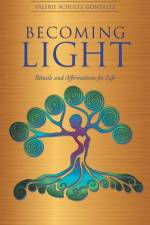Becoming Light af Valerie Schultz-Gonzalez