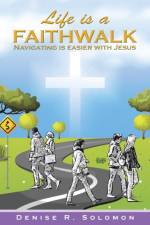 Life is a Faithwalk af Denise R Solomon