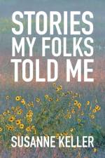 Stories My Folks Told Me af Susanne Keller