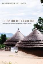 It Feels Like the Burning Hut af Martha Gatkuoch