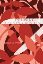 Pruning Burning Bushes af Sarah M Wells