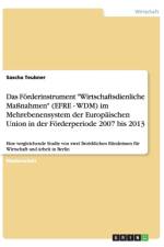 Das Foerderinstrument Wirtschaftsdienliche Massnahmen (EFRE - WDM) im Mehrebenensystem der Europaischen Union in der Foerderperiode 2007 bis 2013 af Sascha Teubner