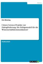 Citizen Science-Projekte zur Dialogfoerderung. Ein Erfolgsmodell fur die Wissenschaftskommunikation? af Kim Mensing