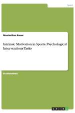 Intrinsic Motivation in Sports. Psychological Interventions Tasks af Maximilian Bauer