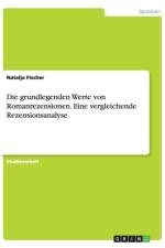 Die grundlegenden Werte von Romanrezensionen. Eine vergleichende Rezensionsanalyse af Natalja Fischer