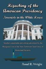 Hijacking of the American Presidency af Assad R Wright