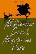 Mysterious Case of the Mysterious Case af John Press