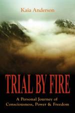 Trial by Fire af Kaia Anderson