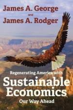 Regenerating America with Sustainable Economics af James A Rodger