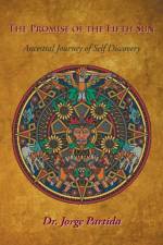 The Promise of the Fifth Sun af Dr Jorge Partida