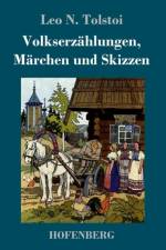 Volkserzahlungen, Marchen und Skizzen af Leo N Tolstoi