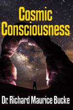 Cosmic Consciousness - facsimile edition af Dr Richard Maurice Bucke