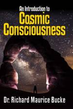 Cosmic Consciousness af Dr Richard Maurice Bucke
