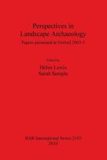 Perspectives in Landscape Archaeology Papers presented at Oxford 2003-5