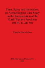 Time Space and Innovation: an Archaeological Case Study on the Romanization of the North-Western Provinces (50 BC to AD 50) af Claudia Durwachter