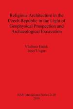 Religious Architecture in the Czech Republic in the Light of Geophysical Prospection and Archaeological Excavation af Vladimir Hasek