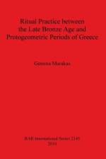 Ritual Practice between the Late Bronze Age and Protogeometric Periods of Greece af Gemma Marakas