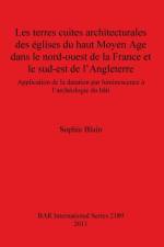 terres cuites architecturales des eglises du haut Moyen Age dans le nord-ouest de la France et le sud-est de l'Angleterre af Sophie Blain