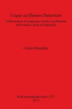 Usque ad flumen Danuvium Testimonianze di artigianato artistico sul Danubio nella media e tarda eta imperiale af Cinzia Moratello